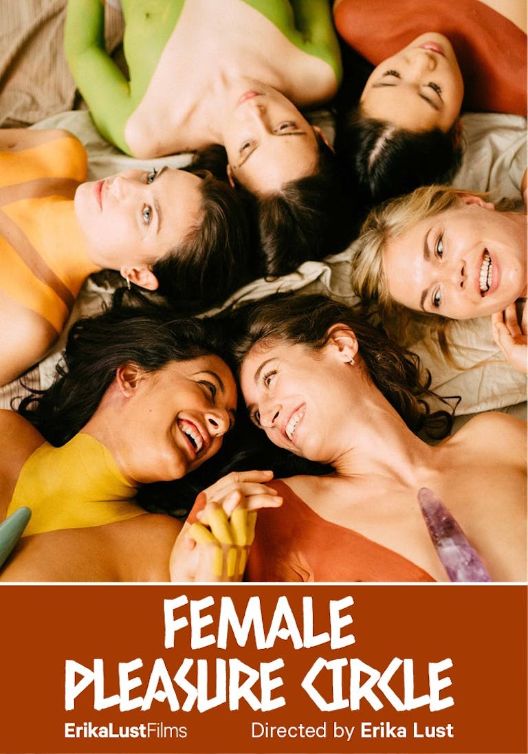 Female Pleasure Circle: A Documentary by Erika Lust  Female Pleasure Circle: A Documentary by Erika Lust